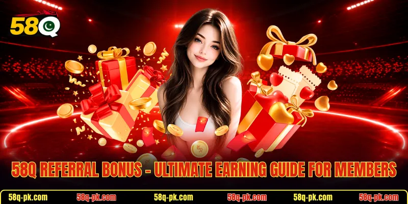 58Q Referral Bonus - Ultimate Earning Guide For Members