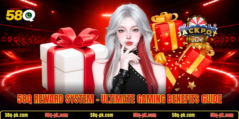 58Q Reward System - Ultimate Gaming Benefits Guide