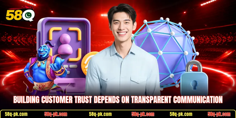 Building customer trust depends on transparent communication
