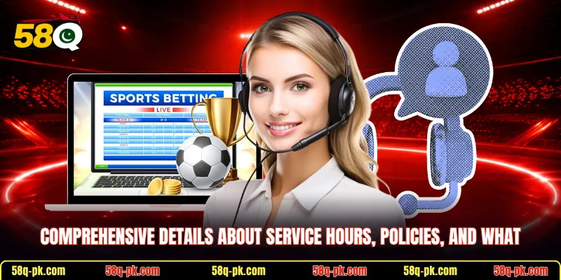 Comprehensive details about service hours, policies, and what