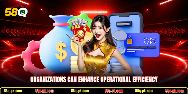 Organizations can enhance operational efficiency