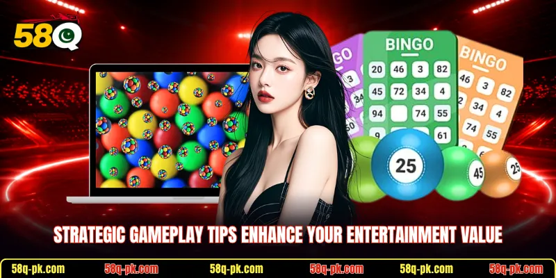 Strategic gameplay tips enhance your entertainment value